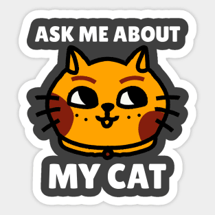 Ask me about my cat Sticker